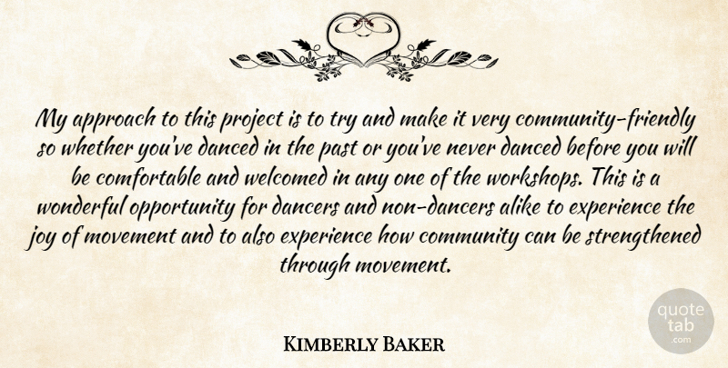 Kimberly Baker Quote About Alike, Approach, Community, Danced, Dancers: My Approach To This Project...