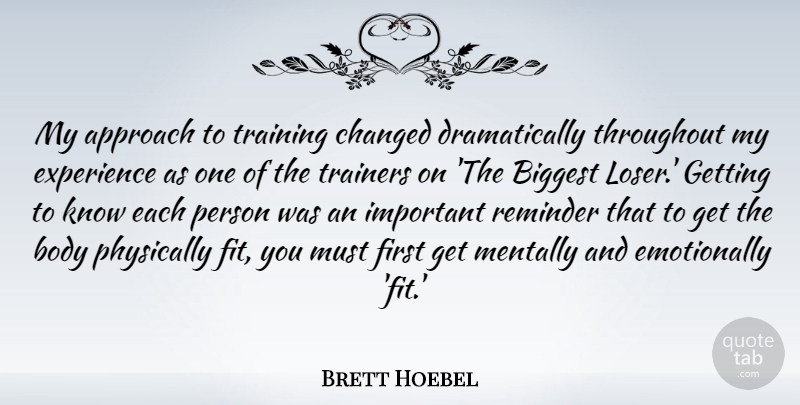 Brett Hoebel Quote About Approach, Biggest, Changed, Experience, Mentally: My Approach To Training Changed...