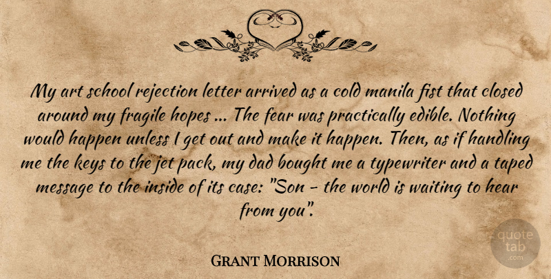 Grant Morrison Quote About Art, Dad, School: My Art School Rejection Letter...