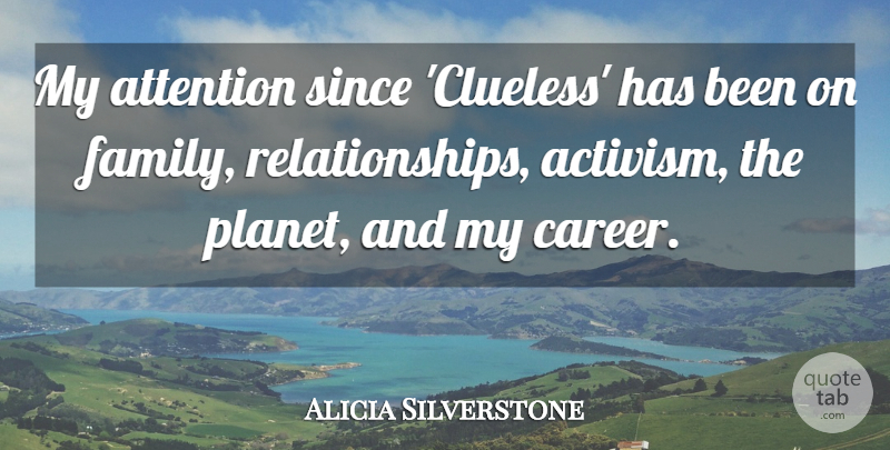 Alicia Silverstone Quote About Family, Since: My Attention Since Clueless Has...