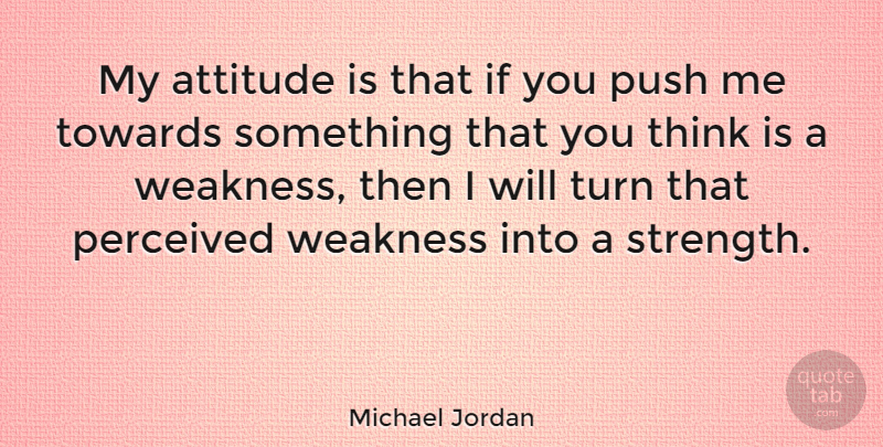 Michael Jordan Quote About Inspirational, Motivational, Strength: My Attitude Is That If...