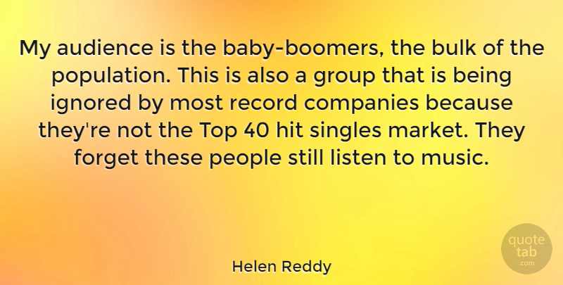 Helen Reddy Quote About Baby, People, Being Ignored: My Audience Is The Baby...