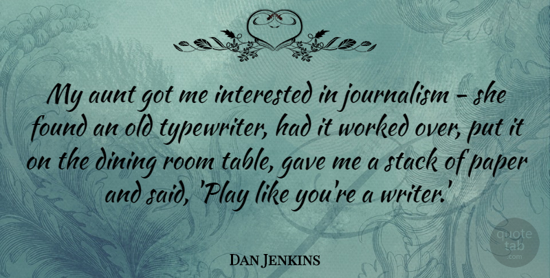 Dan Jenkins Quote About Aunt, Dining, Found, Gave, Interested: My Aunt Got Me Interested...