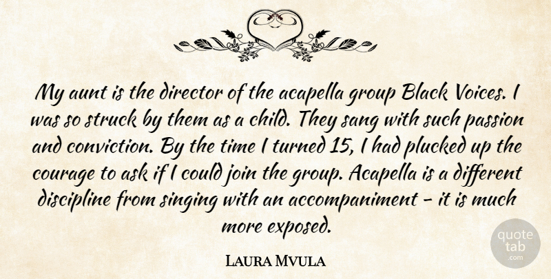 Laura Mvula Quote About Ask, Aunt, Black, Courage, Director: My Aunt Is The Director...