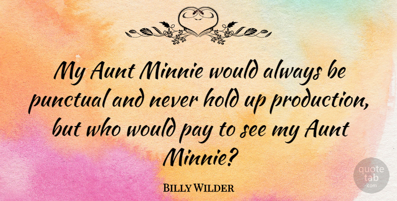 Billy Wilder Quote About Aunt, Pay, Punctuation: My Aunt Minnie Would Always...