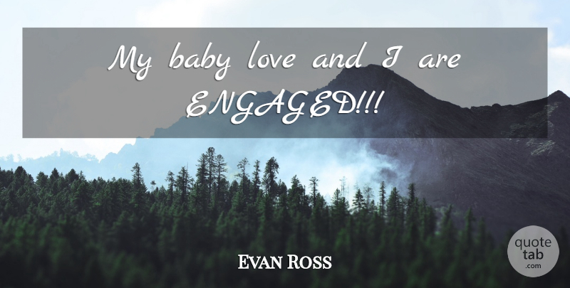 Evan Ross Quote About Baby, Baby Love, My Baby: My Baby Love And I...