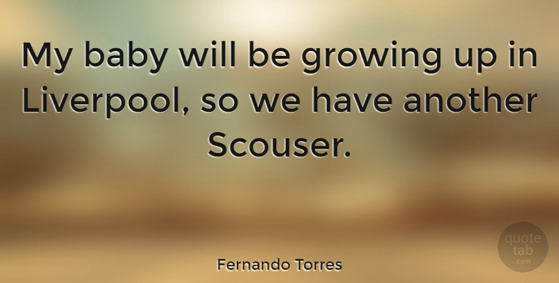 Fernando Torres Quote About undefined: My Baby Will Be Growing...