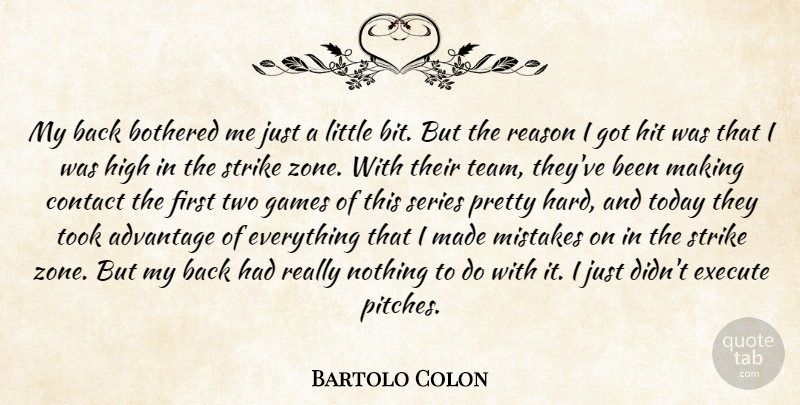 Bartolo Colon Quote About Advantage, Bothered, Contact, Execute, Games: My Back Bothered Me Just...