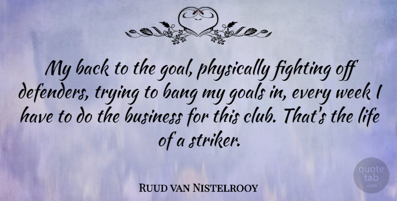 Ruud van Nistelrooy Quote About Sports, Fighting, Goal: My Back To The Goal...