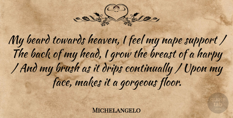 Michelangelo Quote About Support, Heaven, Beard: My Beard Towards Heaven I...
