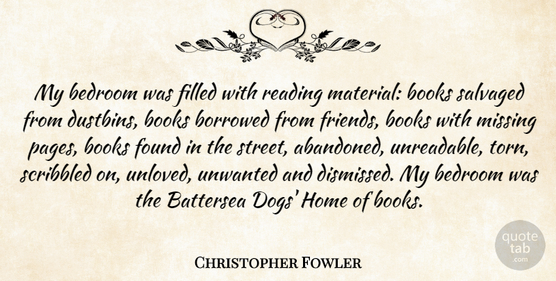 Christopher Fowler Quote About Bedroom, Books, Borrowed, Filled, Found: My Bedroom Was Filled With...