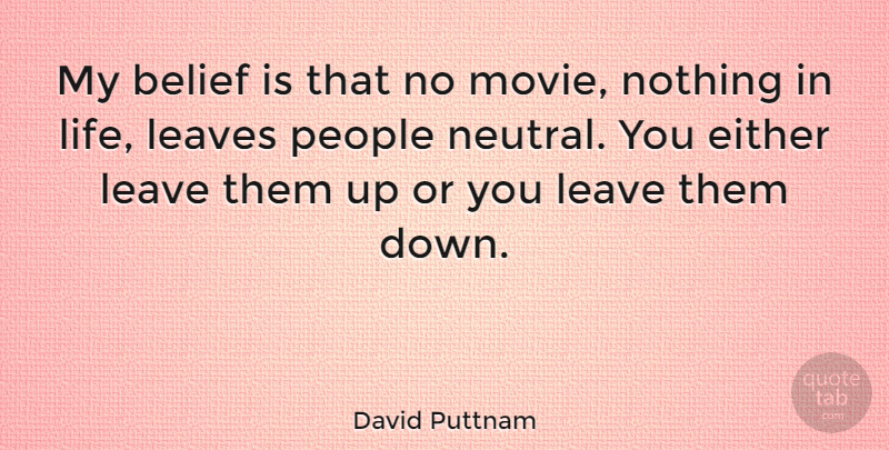 David Puttnam Quote About People, Belief: My Belief Is That No...