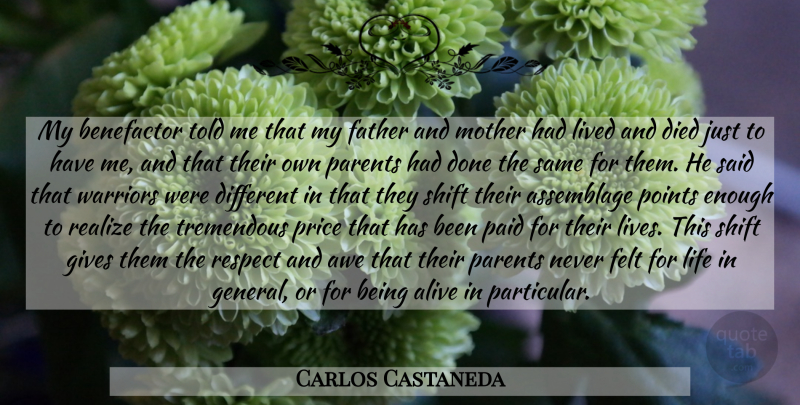 Carlos Castaneda Quote About Mother, Father, Warrior: My Benefactor Told Me That...