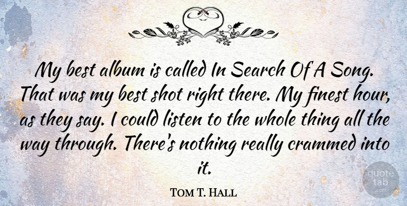 Tom T. Hall Quote About Song, Way, Albums: My Best Album Is Called...