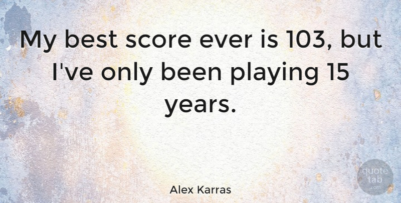 Alex Karras Quote About American Athlete, Best, Golf: My Best Score Ever Is...