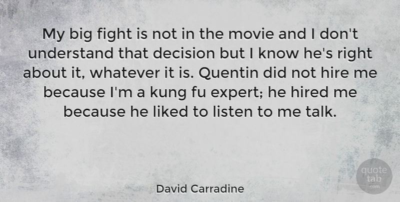 David Carradine Quote About Fighting, Decision, Experts: My Big Fight Is Not...