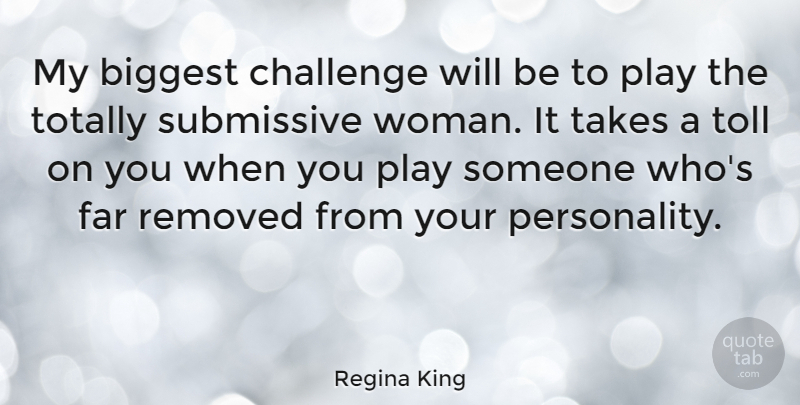 Regina King Quote About Play, Personality, Challenges: My Biggest Challenge Will Be...