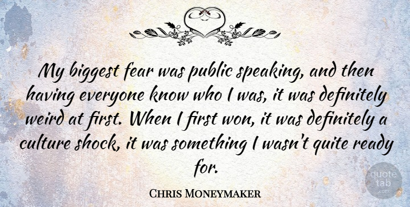 Chris Moneymaker Quote About Biggest, Definitely, Fear, Public, Quite: My Biggest Fear Was Public...