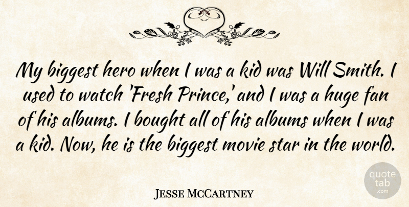 Jesse McCartney Quote About Stars, Hero, Kids: My Biggest Hero When I...