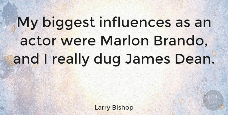 Larry Bishop Quote About Dug: My Biggest Influences As An...
