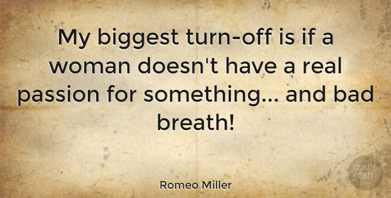 Romeo Miller Quote About Bad, Biggest: My Biggest Turn Off Is...