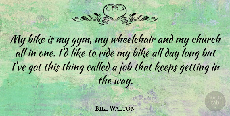 Bill Walton Quote About Jobs, Long, Church: My Bike Is My Gym...