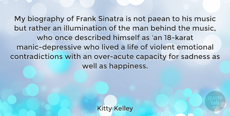 Kitty Kelley Quote About Happiness, Sadness, Men: My Biography Of Frank Sinatra...