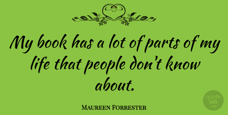 Maureen Forrester Quote About Book, People, Knows: My Book Has A Lot...