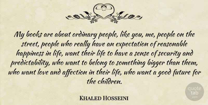 Khaled Hosseini Quote About Children, Book, People: My Books Are About Ordinary...