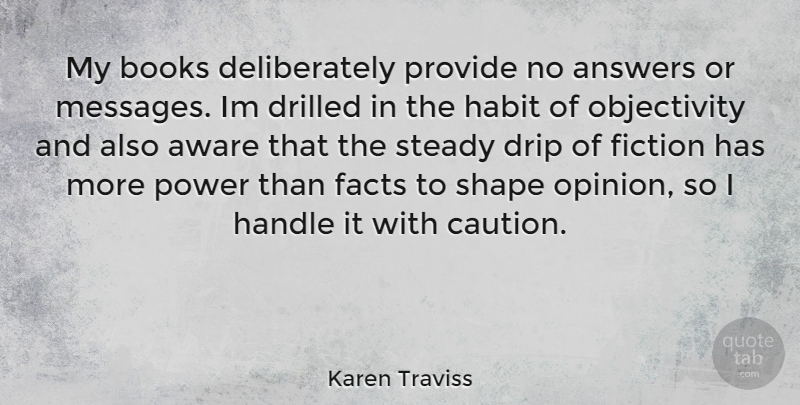 Karen Traviss Quote About Book, Objectivity, Fiction: My Books Deliberately Provide No...