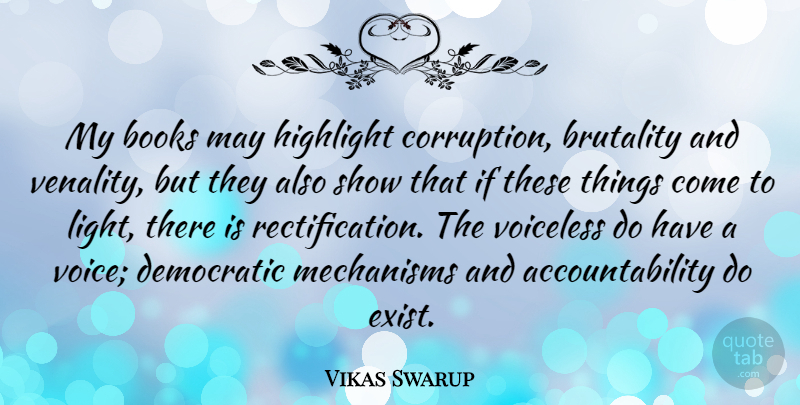 Vikas Swarup Quote About Book, Voice, Light: My Books May Highlight Corruption...