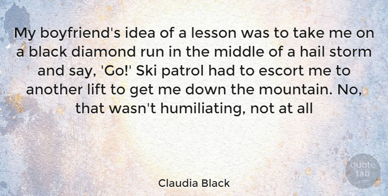 Claudia Black Quote About Running, Ideas, My Boyfriend: My Boyfriends Idea Of A...