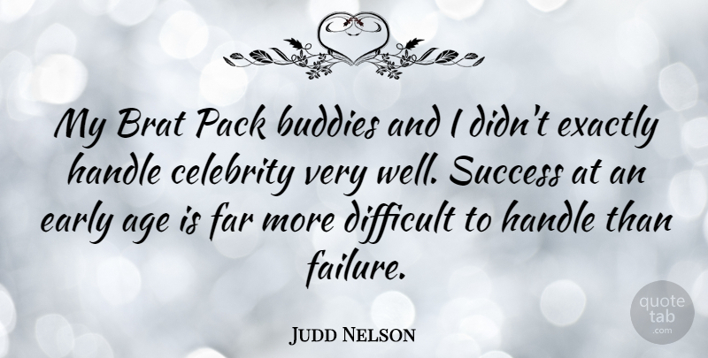 Judd Nelson Quote About Success, Congratulations, Age: My Brat Pack Buddies And...