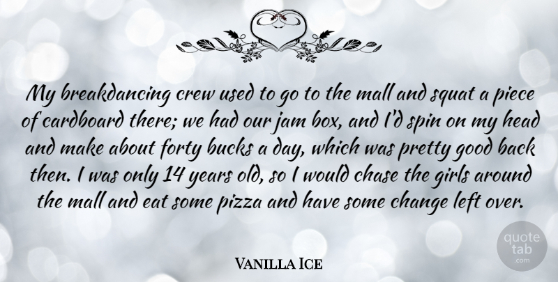 Vanilla Ice Quote About Girl, Years, Jam: My Breakdancing Crew Used To...