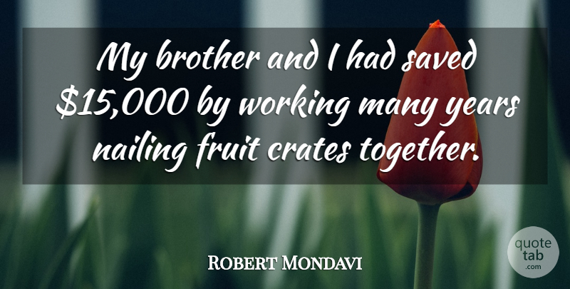 Robert Mondavi Quote About American Businessman, Saved: My Brother And I Had...