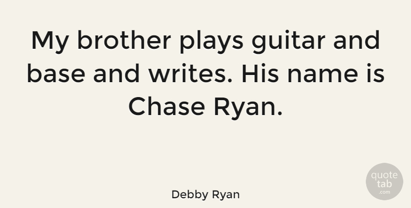 Debby Ryan Quote About Brother, Writing, Play: My Brother Plays Guitar And...