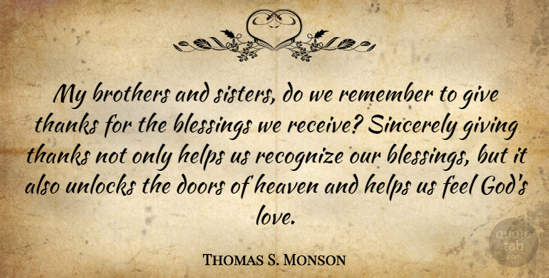 Thomas S. Monson Quote About Gratitude, Brother, Blessing: My Brothers And Sisters Do...