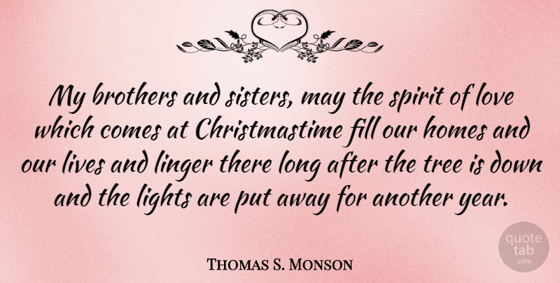 Thomas S. Monson Quote About Brothers, Christmas, Fill, Homes, Lights: My Brothers And Sisters May...