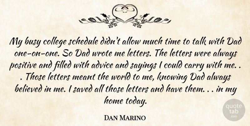 Dan Marino Quote About Advice, Allow, Believed, Busy, Carry: My Busy College Schedule Didnt...