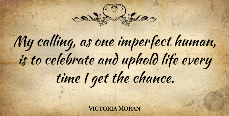 Victoria Moran Quote About Calling, Chance, Imperfect: My Calling As One Imperfect...