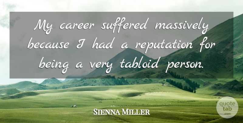 Sienna Miller Quote About Careers, Tabloids, Reputation: My Career Suffered Massively Because...