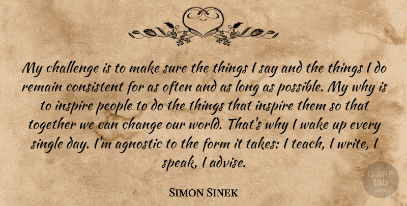 Simon Sinek Quote About Writing, Our World, Together We Can: My Challenge Is To Make...
