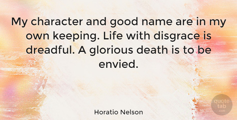 Horatio Nelson Quote About Character, Names, Horatio: My Character And Good Name...