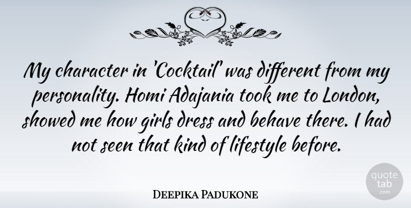 Deepika Padukone Quote About Behave, Dress, Girls, Lifestyle, Seen: My Character In Cocktail Was...
