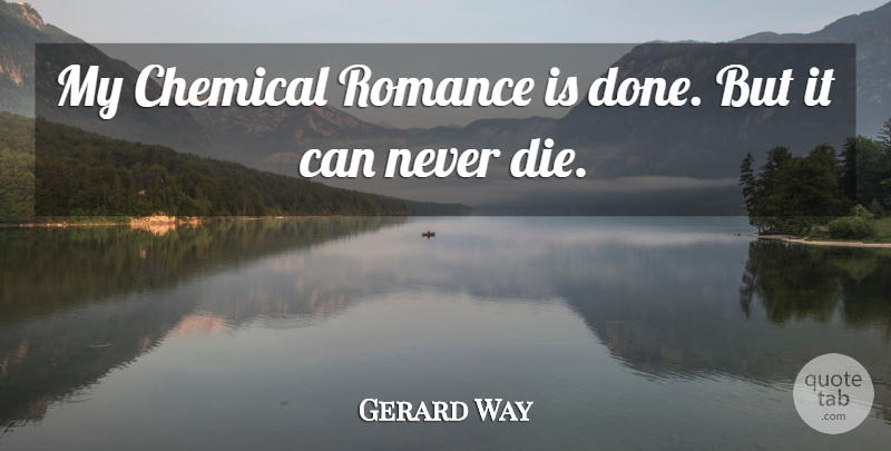 Gerard Way Quote About Romance, Done, Mcr: My Chemical Romance Is Done...