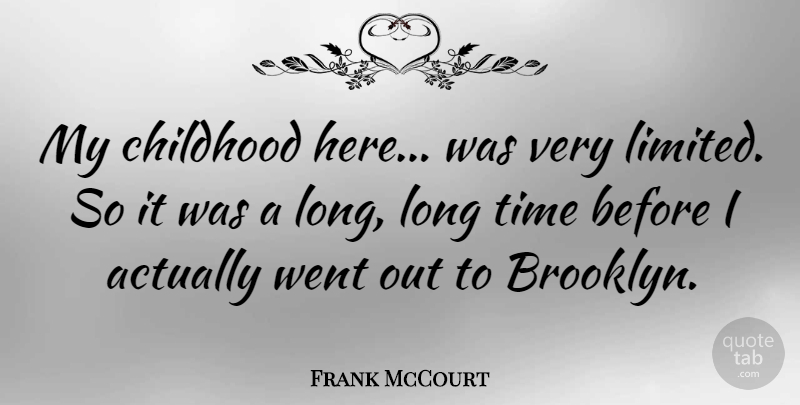 Frank McCourt Quote About Long, Childhood, Fatherhood: My Childhood Here Was Very...