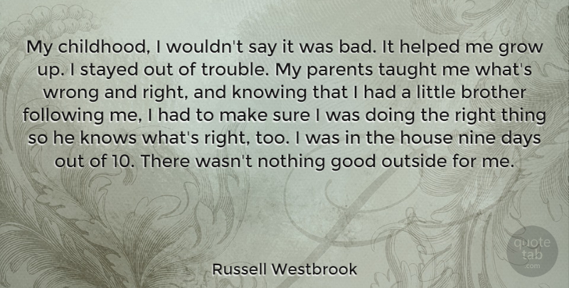 Russell Westbrook Quote About Brother, Growing Up, Knowing: My Childhood I Wouldnt Say...