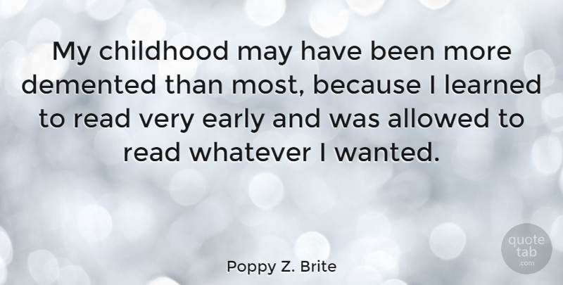 Poppy Z. Brite Quote About Childhood, May, Demented: My Childhood May Have Been...