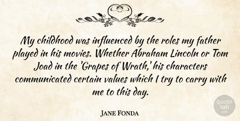Jane Fonda Quote About Father, Character, Wrath: My Childhood Was Influenced By...