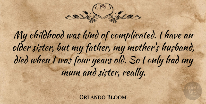 Orlando Bloom Quote About Childhood, Died, Four, Mum, Older: My Childhood Was Kind Of...